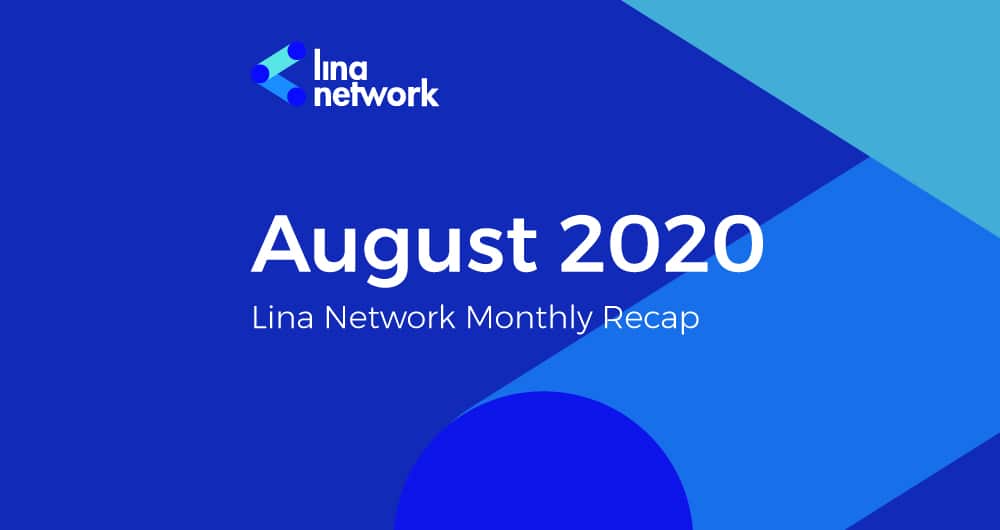 Lina Network Monthly Recap of August 2020